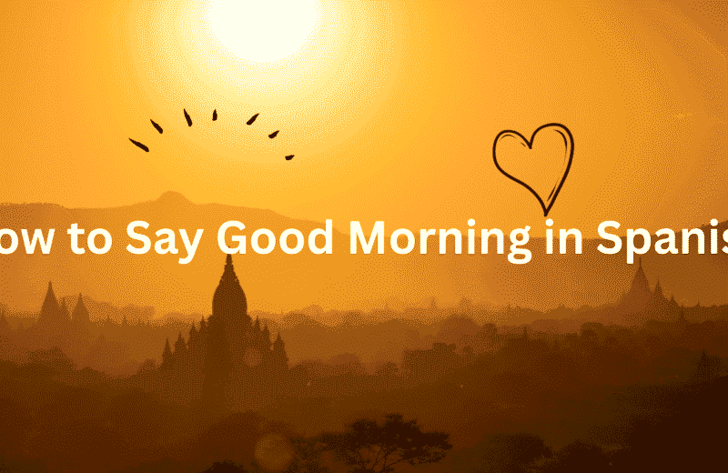 How to Say Good Morning in Spanish