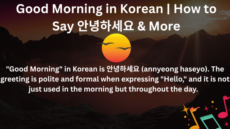 Good Morning in Korean is 안녕하세요 (annyeong haseyo). The greeting is polite and formal when expressing Hello, and it is not just used in the morning but throughout the day.
