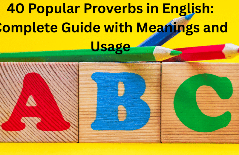 40 Popular Proverbs in English Complete Guide with Meanings and Usage