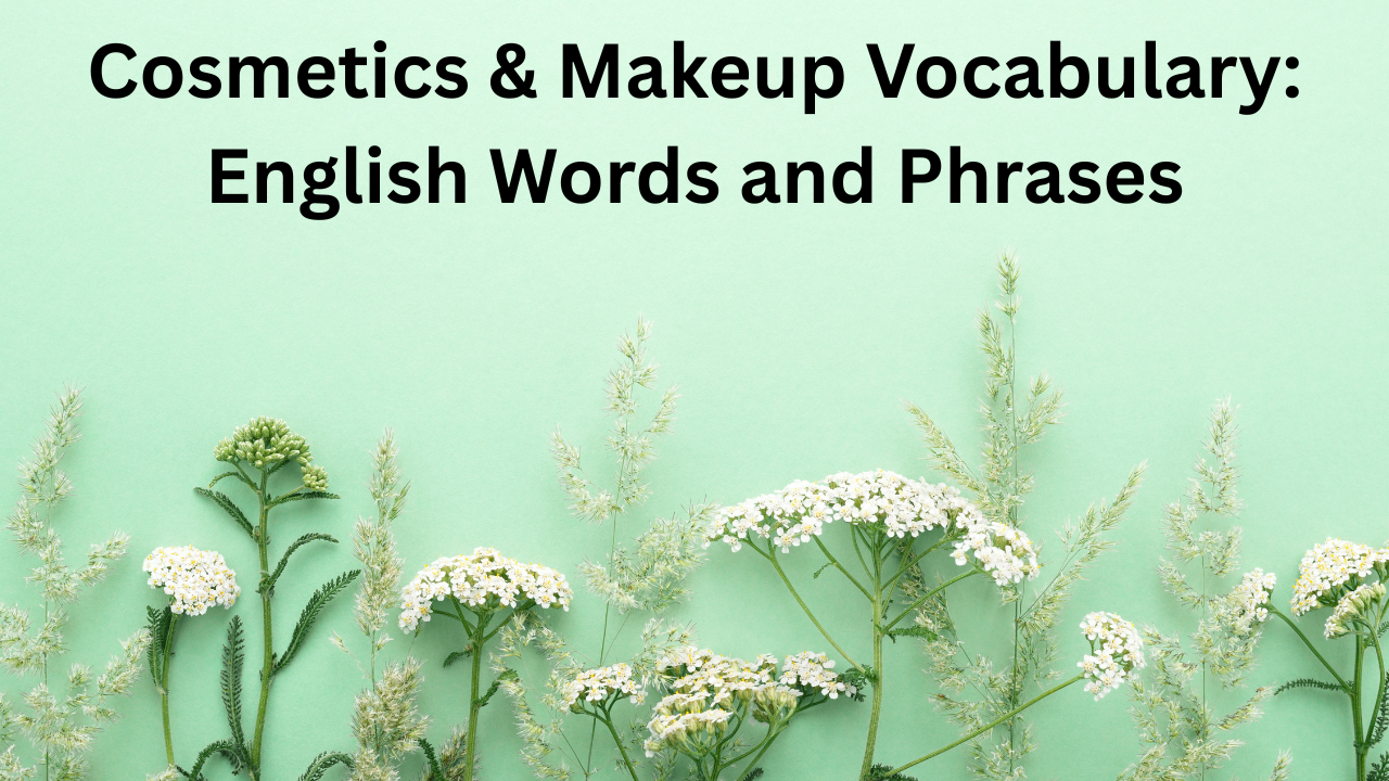 Cosmetics & Makeup Vocabulary English Words and Phrases